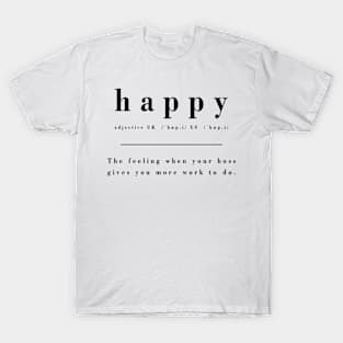 Definition of Happy - More Work T-Shirt